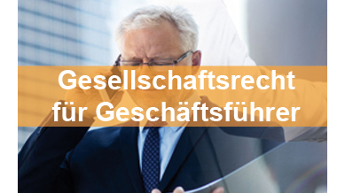 Seminar Gesellschaftsrecht für Geschäftsführer